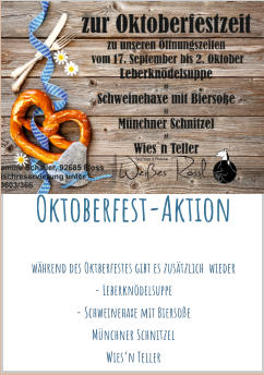 Oktoberfest-Aktion während des Oktberfestes gibt es zusätzlich  wieder  - Leberknödelsuppe - Schweinehaxe mit Biersoße Münchner Schnitzel Wies‘n Teller